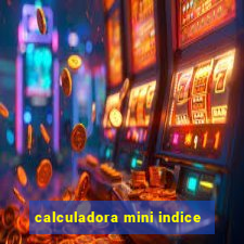 calculadora mini indice